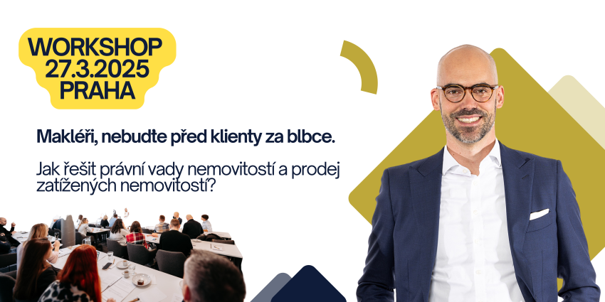 Makléři, nebuďte před klienty za blbce. Jak řešit právní vady nemovitostí a prodej zatížených nemovitostí? PRAHA